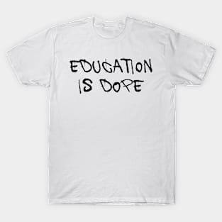 education is dope T-Shirt